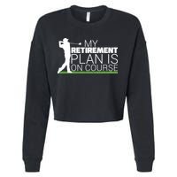 My Retirement Plan Is On Course Cropped Pullover Crew