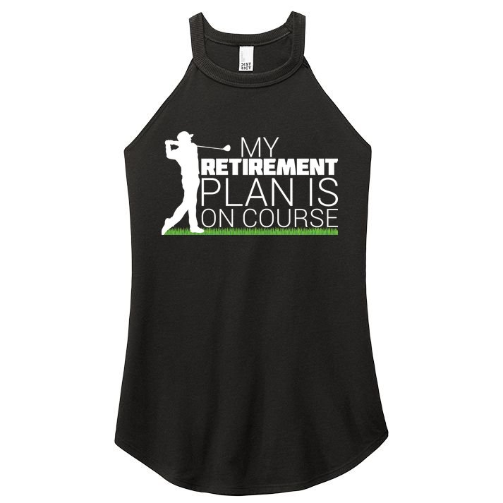 My Retirement Plan Is On Course Women's Perfect Tri Rocker Tank