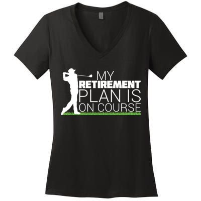 My Retirement Plan Is On Course Women's V-Neck T-Shirt