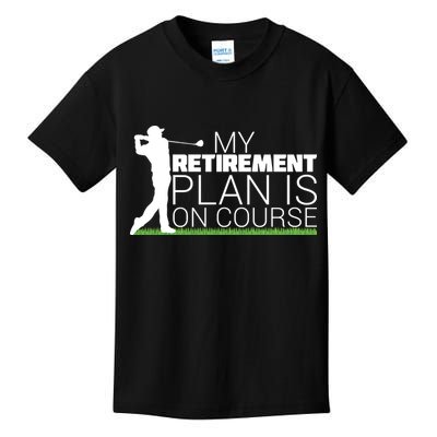 My Retirement Plan Is On Course Kids T-Shirt