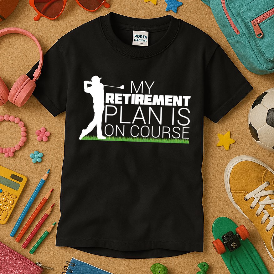 My Retirement Plan Is On Course Kids T-Shirt