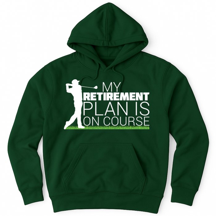 My Retirement Plan Is On Course Hoodie