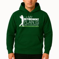 My Retirement Plan Is On Course Hoodie