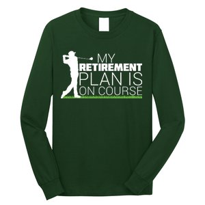 My Retirement Plan Is On Course Long Sleeve Shirt