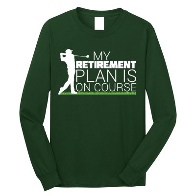 My Retirement Plan Is On Course Long Sleeve Shirt