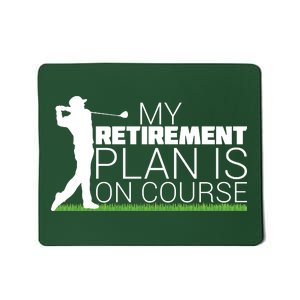 My Retirement Plan Is On Course Mousepad