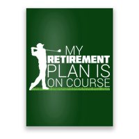 My Retirement Plan Is On Course Poster