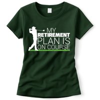 My Retirement Plan Is On Course Womens T-Shirt