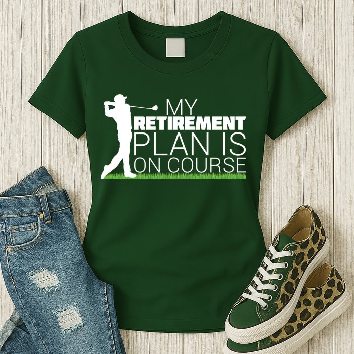 My Retirement Plan Is On Course Womens T-Shirt