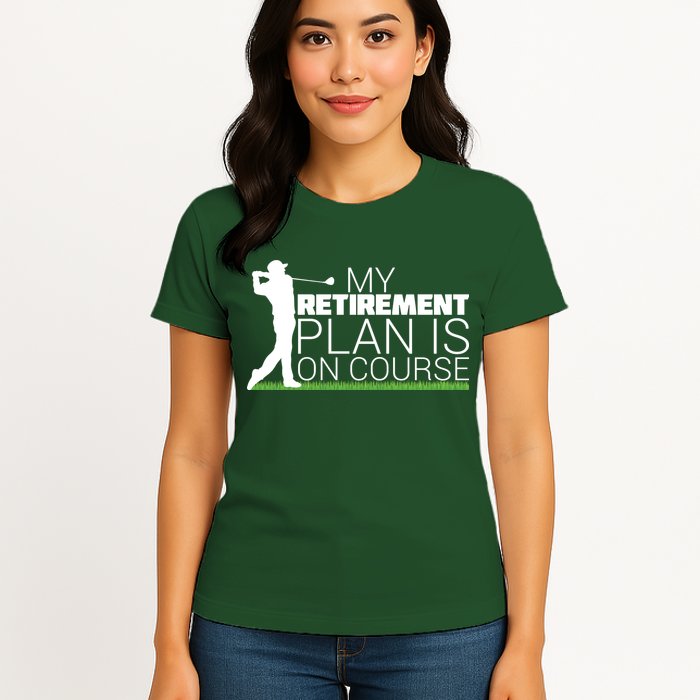 My Retirement Plan Is On Course Womens T-Shirt