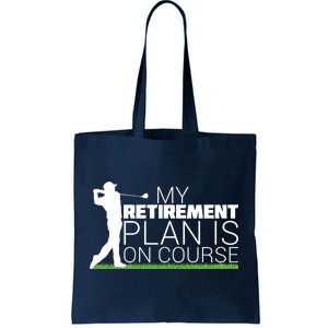 My Retirement Plan Is On Course Tote Bag