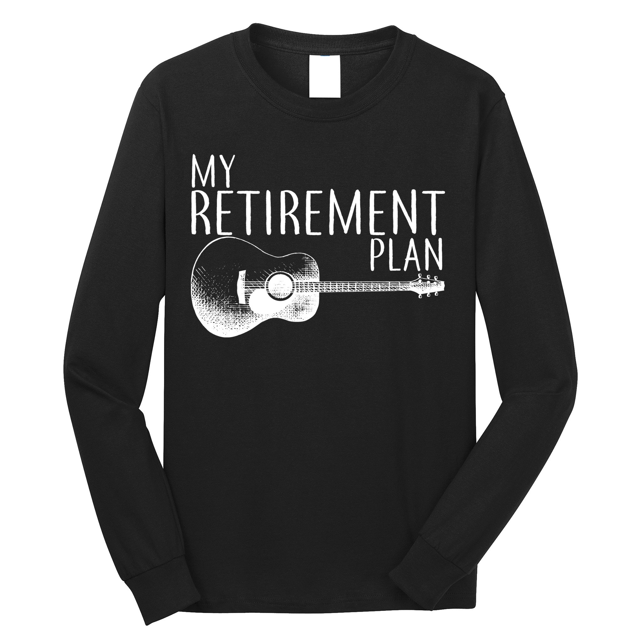 My Retirement Plan Playing  Guitar Long Sleeve Shirt