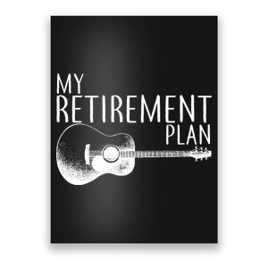 My Retirement Plan Playing  Guitar Poster