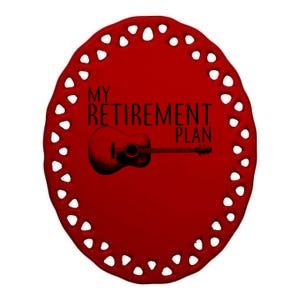 My Retirement Plan Playing  Guitar Ceramic Oval Ornament