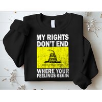 My Rights Don't End Where Your Feelings Begin Sweatshirt