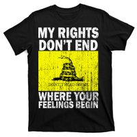 My Rights Don't End Where Your Feelings Begin T-Shirt