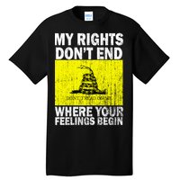 My Rights Don't End Where Your Feelings Begin Tall T-Shirt