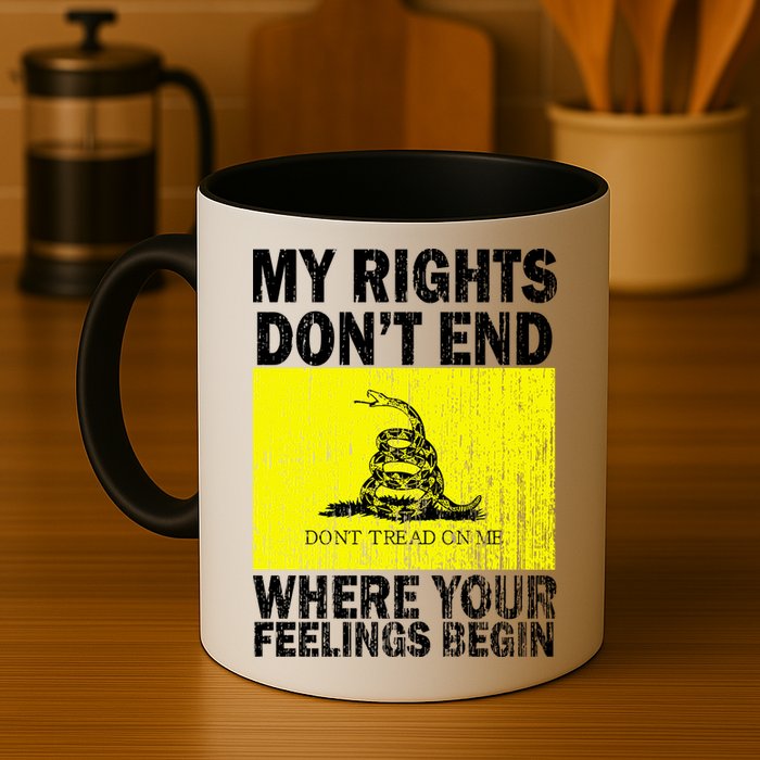 My Rights Don't End Where Your Feelings Begin Mug