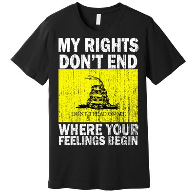 My Rights Don't End Where Your Feelings Begin Premium T-Shirt