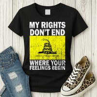 My Rights Don't End Where Your Feelings Begin Womens T-Shirt