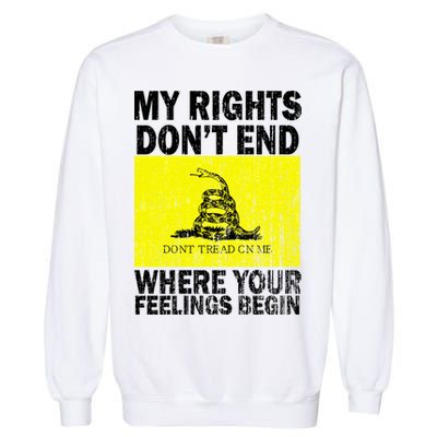 My Rights Don't End Where Your Feelings Begin Garment-Dyed Sweatshirt