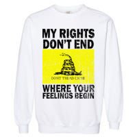 My Rights Don't End Where Your Feelings Begin Garment-Dyed Sweatshirt