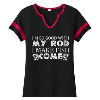 My Rod Is So Good I Make Fish Come Ladies Halftime Notch Neck Tee