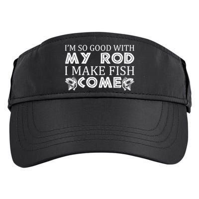 My Rod Is So Good I Make Fish Come Adult Drive Performance Visor