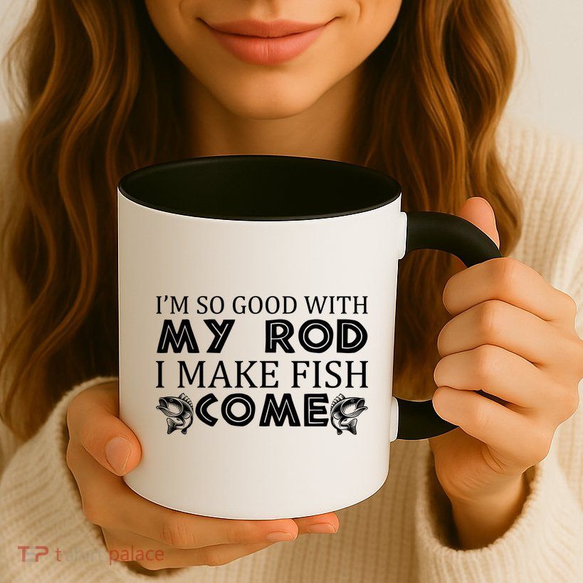 My Rod Is So Good I Make Fish Come Mug