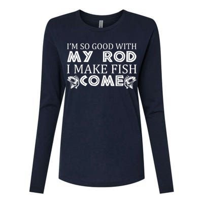 My Rod Is So Good I Make Fish Come Womens Cotton Relaxed Long Sleeve T-Shirt