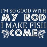 My Rod Is So Good I Make Fish Come Full-Length Apron With Pockets