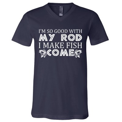 My Rod Is So Good I Make Fish Come V-Neck T-Shirt