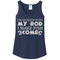 My Rod Is So Good I Make Fish Come Ladies Essential Tank