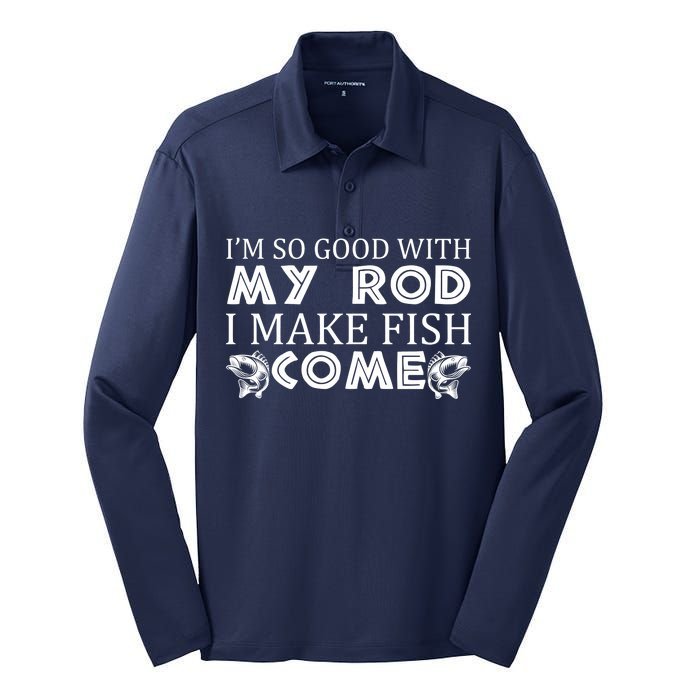 My Rod Is So Good I Make Fish Come Silk Touch Performance Long Sleeve Polo