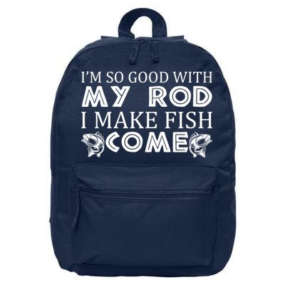 My Rod Is So Good I Make Fish Come 16 in Basic Backpack