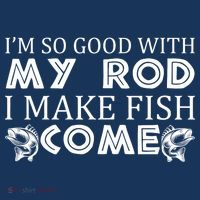 My Rod Is So Good I Make Fish Come Cooling Performance Long Sleeve Crew