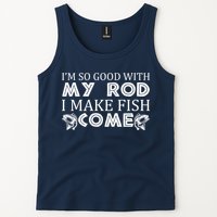 My Rod Is So Good I Make Fish Come Tank Top