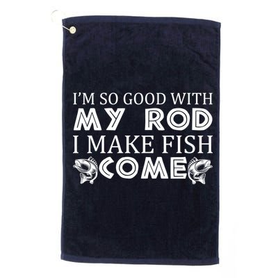 My Rod Is So Good I Make Fish Come Golf Towel