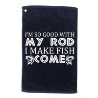 My Rod Is So Good I Make Fish Come Golf Towel