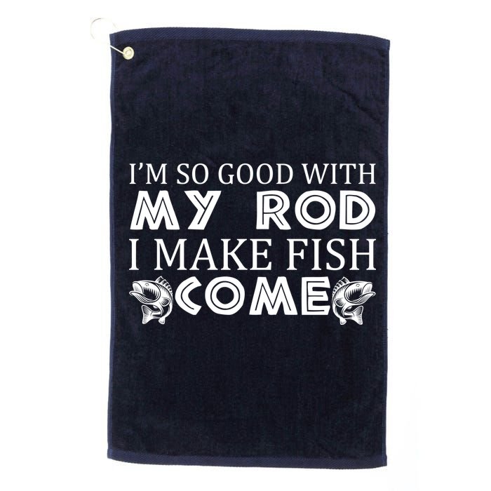 My Rod Is So Good I Make Fish Come Golf Towel