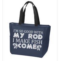 My Rod Is So Good I Make Fish Come Zip Tote Bag