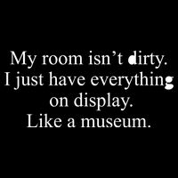 My Room Isn't Dirty Display Like A Museum Performance Shirt