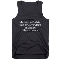 My Room Isn't Dirty Display Like A Museum Tank Top