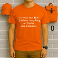 My Room Isn't Dirty Display Like A Museum T-Shirt