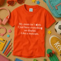 My Room Isn't Dirty Display Like A Museum Kids T-Shirt
