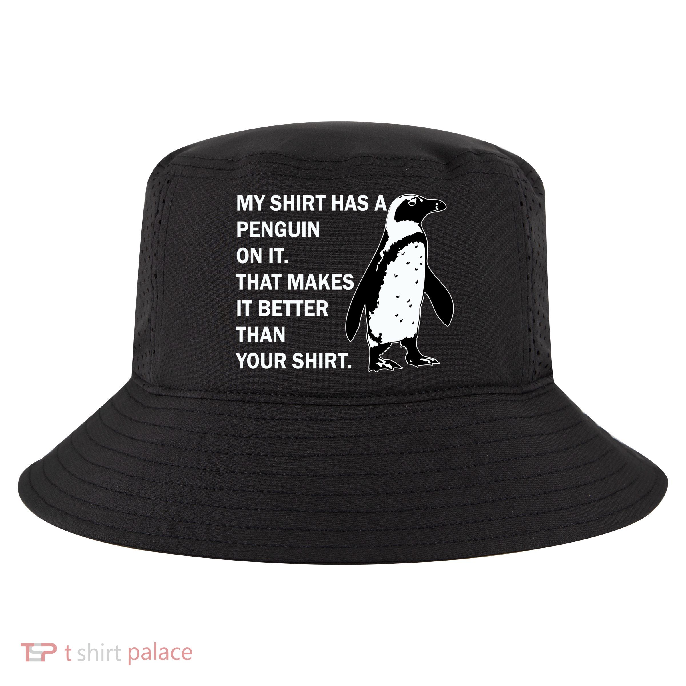 My Shirt Has A Penguin On It Cool Comfort Performance Bucket Hat