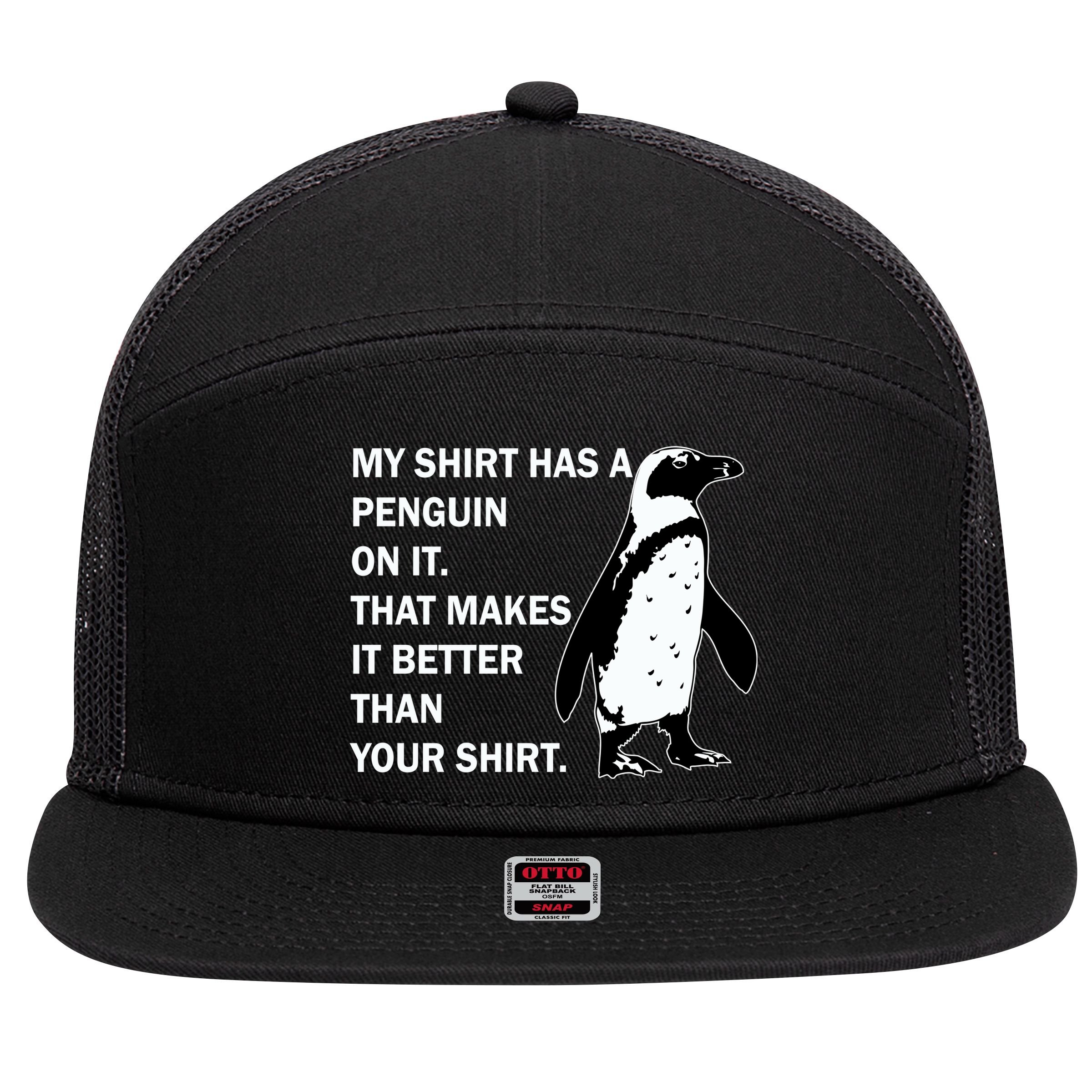 My Shirt Has A Penguin On It 7 Panel Mesh Trucker Snapback Hat