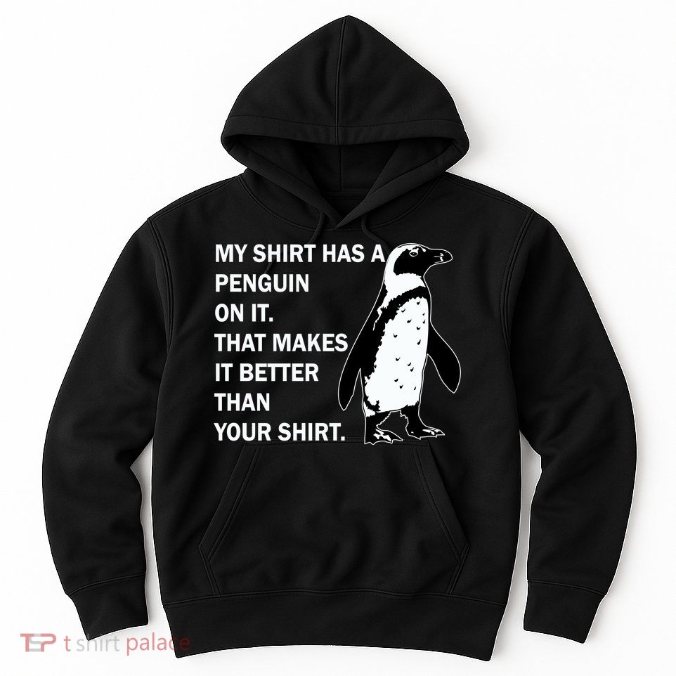 My Shirt Has A Penguin On It Hoodie