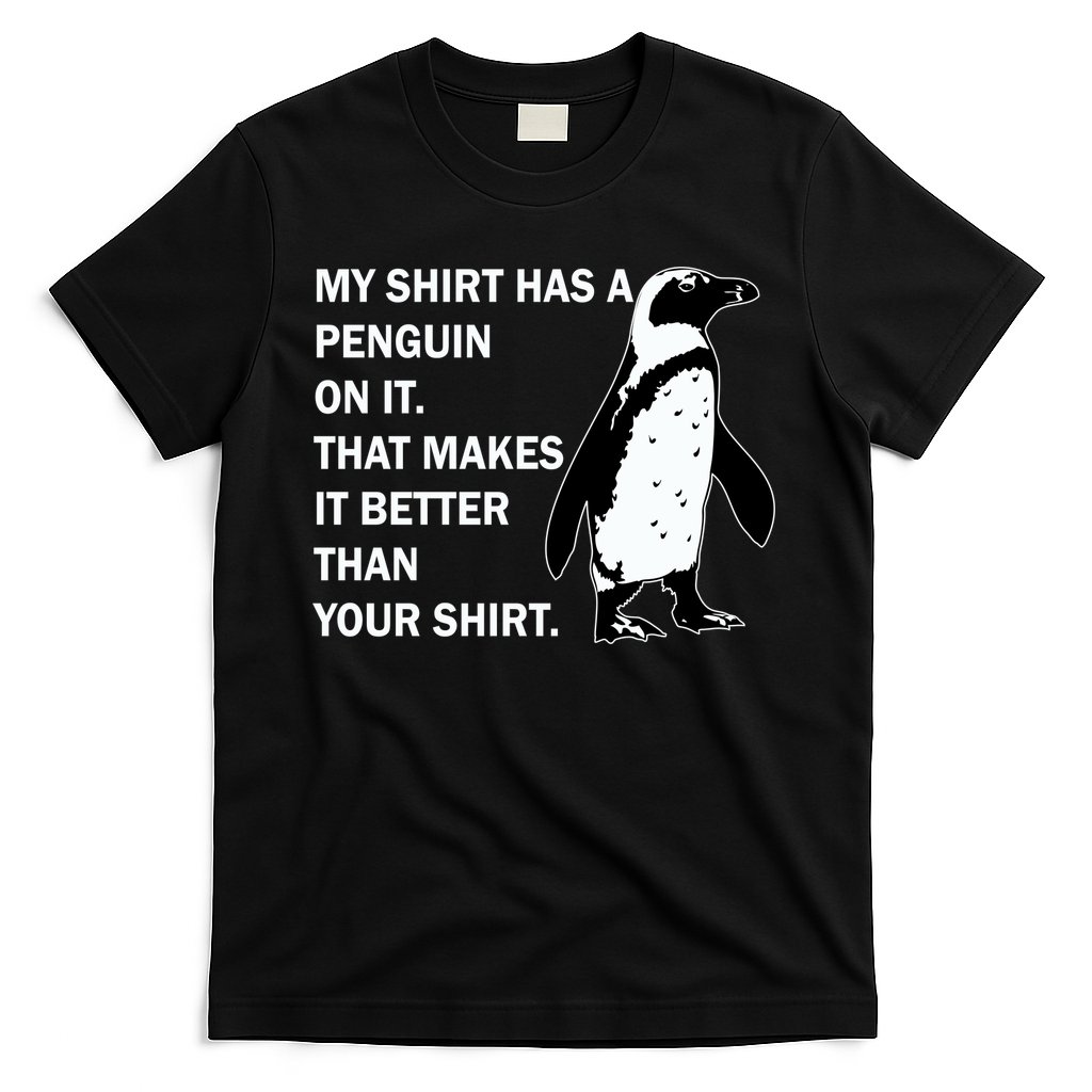 My Shirt Has A Penguin On It T-Shirt