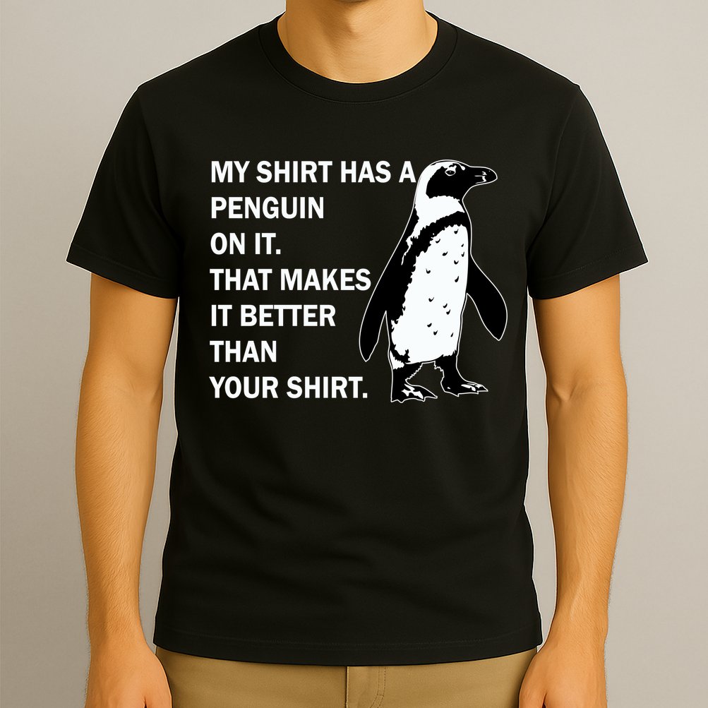 My Shirt Has A Penguin On It T-Shirt